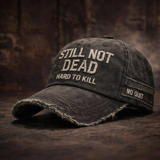 STILL NOT DEAD CAP- Hard to Kill. Impossible to Break